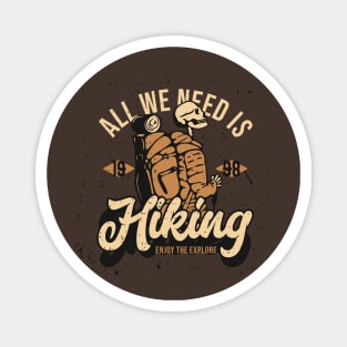 All we need is hiking Magnet